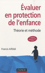 Evaluer en protection de l'enfance. Théorie et méthode
3e édition revue et corrigée