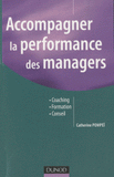 Accompagner la performance des managers. Coaching, Formation, Conseil
