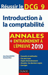 Réussir le DCG 9 Introduction à la comptabilité. Annales, entraînement à l'épreuve 2011
3e édition