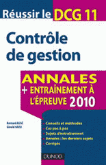 Réussir le DCG 11 Contrôle de gestion. Annales, entraînement à l'épreuve 2011
3e édition