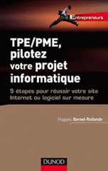 TPE/PME, pilotez votre projet informatique. 5 étapes pour réussir votre site Internet ou logiciel sur mesure