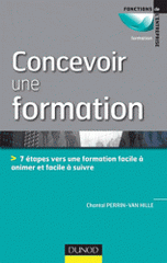 Concevoir une formation. 7 étapes vers une formation facile à animer et facile à suivre