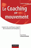 Le coaching en mouvement. L'apport du coaching au regard des évolutions de l'entreprise