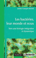 Les bactéries, leur monde et nous. Vers une biologie intégrative et dynamique