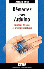 Démarrez avec Arduino. Principes de base et premiers montages