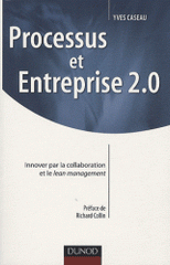 Processus et Entreprise 2.0. Innover par la collaboration et le lean management
