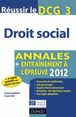 Réussir le DCG 3 Droit social. Annales + entrainement à l'épreuve
édition 2012