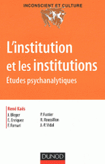 L'institution et les institutions. Etudes psychanalytiques