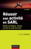 Réussir son activité en SARL. Guide juridique, fiscal, social et patrimonial
4e édition