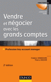 Vendre et négocier avec les grands comptes. Profession Key account manager
2e édition