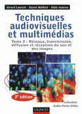 Techniques audiovisuelles et multimédia. Tome 2, Systèmes micro-informatiques et réseaux, diffusion, distribution, reception
3e édition