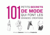 101 petits secrets de mode qui font les grandes créations