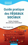 Guide pratique des réseaux sociaux. Twitter, Facebook... des outils pour communiquer