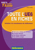 Toute l'UE6 en fiches Paces. µInitiation à la connaissance du médicament