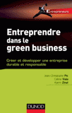 Entreprendre dans le green business. Créer et développer une entreprise durable et responsable