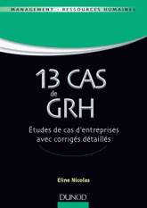 13 cas de GRH. Etudes de cas d'entreprises avec corrigés détaillés