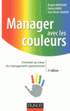 Manager avec les couleurs. L'humain au coeur du management opérationnel
2e édition