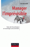 Manager l'imprévisible. Faire de l'incertitude un avantage concurrentiel
