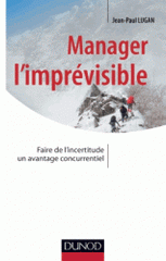 Manager l'imprévisible. Faire de l'incertitude un avantage concurrentiel