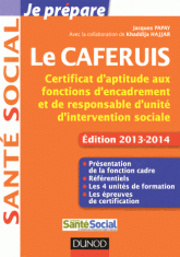 Je prépare le CAFERUIS. Certificat d'aptitude aux fonctions d'encadrement et de responsable d'unité d'intervention sociale
édition 2013-2014