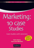 Marketing : 10 cases studies. Case studies with solutions