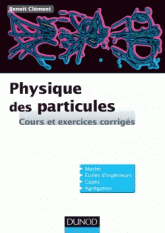 Physique des particules. Cours et exercices corrigés, introduction et formalisme du modèle standard