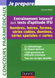 Entraînement intensif aux tests d'aptitude IFSI. Nombres, lettres, formes, séries codées, dominos, séries spatiales et cartes