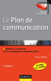 Le plan de communication. Définir et organiser votre stratégie de communication
4e édition