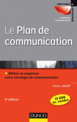 Le plan de communication. Définir et organiser votre stratégie de communication
4e édition