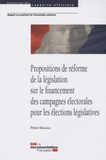 Propositions de réforme de la législation sur le financement des campagnes électorales pour les élections législatives. Rapport au président de l'Assemblée nationale