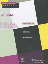 La note Catégories A et B. La note de synthèse, la note administrative, la note avec propositions, la note sur dossier
édition revue et augmentée
