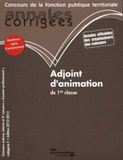 Adjoint d'animation de 1re classe. Concours externe, interne et 3e concours Examen professionnel, catégorie C
édition 2012-2013