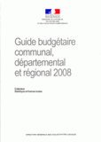Guide budgétaire communal, départemental et régional
édition 2008