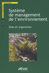 Système de management de l'environnement. Sites et organismes