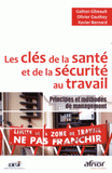 Les clés de la santé et de la sécurité au travail. Principes et méthodes de management