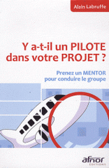 Y-a-t-il un pilote dans votre projet ?. Prenez un mentor pour conduire le groupe