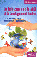 Les indicateurs clés de la RSE et du développement durable. L'ISO 26000 au coeur de l'économie coopérative