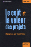Le coût et la valeur des projets. Manuel de cost engineering