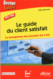 Le guide du client satisfait. Le management des processus pas à pas