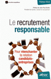Le recrutement responsable. Pour réenchanter la relation candidats-entreprise