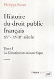 Histoire du droit public français XVe-XVIIIe siècle. Tome 1, La Constitution monarchique