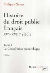 Histoire du droit public français XVe-XVIIIe siècle. Tome 1, La Constitution monarchique