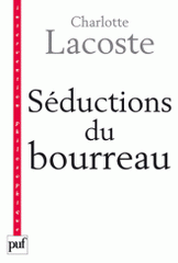 Séductions du bourreau. Négation des victimes