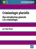 Criminologie plurielle. Une introduction générale à la criminologie