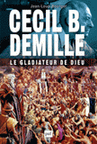 Cecil B. DeMille, le gladiateur de Dieu