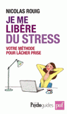 Je me libère du stress. Votre méthode pour lâcher prise