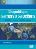 Géopolitique des mers et des océans. Qui tient la mer tient le monde