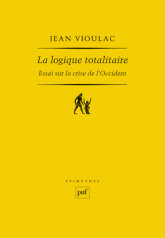 La logique totalitaire. Essai sur la crise de l'Occident