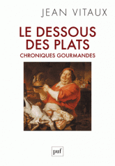 Le dessous des plats. Chroniques gourmandes