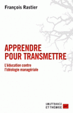 Apprendre pour transmettre. L'éducation contre l'idéologie managériale